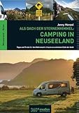 Als Dach der Sternenhimmel - Camping in Neuseeland - Tipps und Tricks für den Wohnmobil-Urlaub am schönsten Ende der Welt