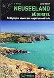 Neuseeland - Südinsel: 50 Highlights abseits der ausgetretenen Pfade