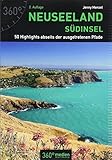 Neuseeland - Südinsel: 50 Highlights abseits der ausgetretenen Pfade