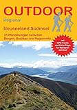 Neuseeland Südinsel: 25 Wanderungen zwischen Buchten, Bergen und Regenwald (Outdoor Regional, Band 408)